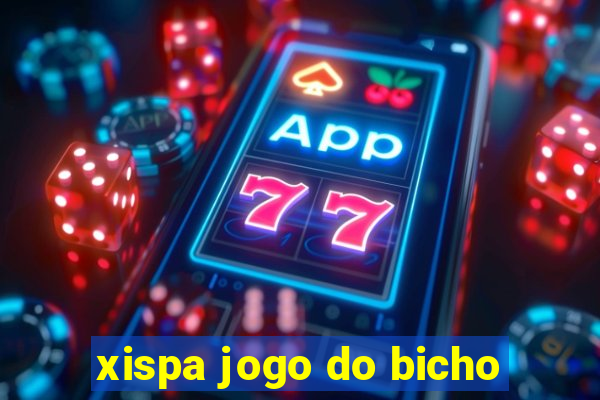 xispa jogo do bicho